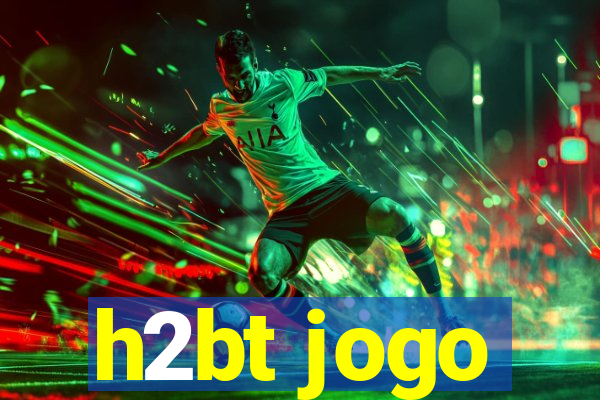 h2bt jogo